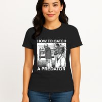 How To Catch A Predator Womens T-Shirt