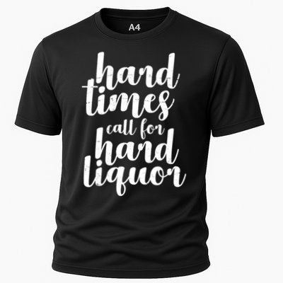 Hard Times Call For Hard Liquor Funny Sarcastic Performance Shirt