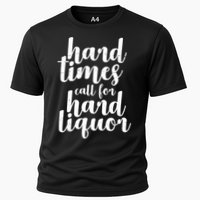 Hard Times Call For Hard Liquor Funny Sarcastic Performance Shirt