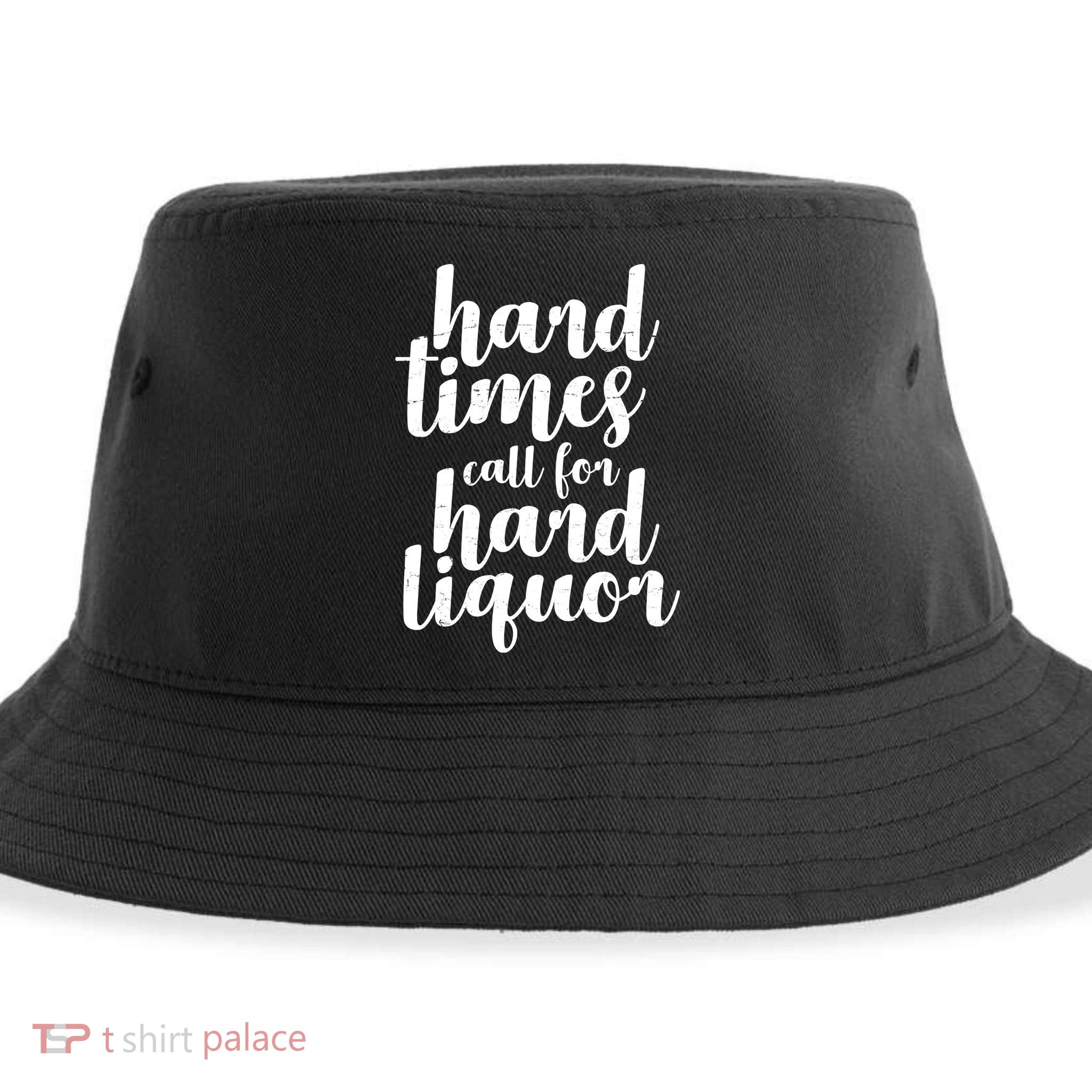 Hard Times Call For Hard Liquor Funny Sarcastic Sustainable Bucket Hat