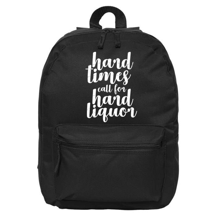 Hard Times Call For Hard Liquor Funny Sarcastic 16 in Basic Backpack