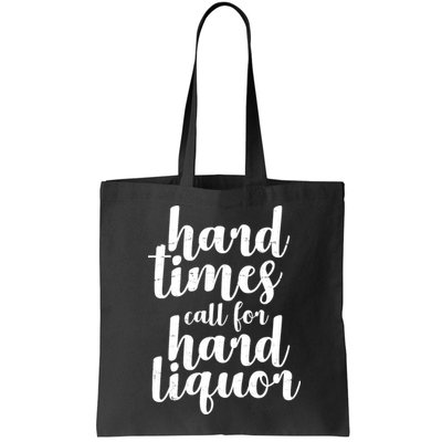 Hard Times Call For Hard Liquor Funny Sarcastic Bag