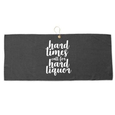 Hard Times Call For Hard Liquor Funny Sarcastic Large Microfiber Waffle Golf Towel