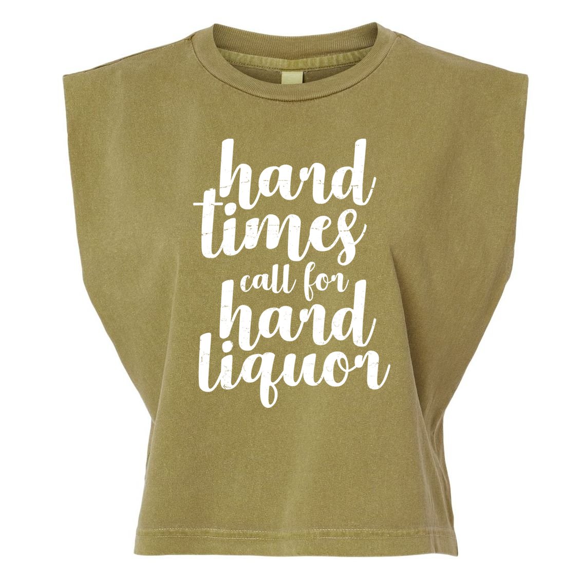 Hard Times Call For Hard Liquor Funny Sarcastic Garment-Dyed Women's Muscle Tee