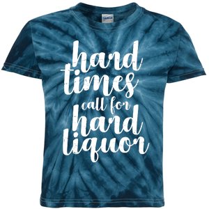 Hard Times Call For Hard Liquor Funny Sarcastic Kids Tie-Dye T-Shirt