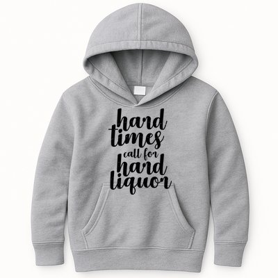 Hard Times Call For Hard Liquor Funny Sarcastic Kids Hoodie