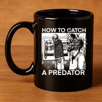 How To Catch A Predator Leon Gary Plauche 11oz C Handle Ceramic Mug