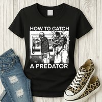 How To Catch A Predator Leon Gary Plauche Womens T-Shirt