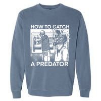 How To Catch A Predator Leon Gary Plauche Garment-Dyed Sweatshirt