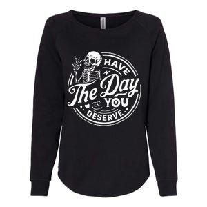 Have The Day You Deserve Skull Womens California Wash Sweatshirt