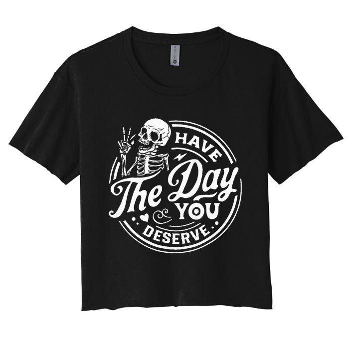 Have The Day You Deserve Skull Women's Crop Top Tee