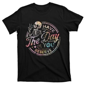 Have The Day You Deserve Peace Sign Skeleton T-Shirt