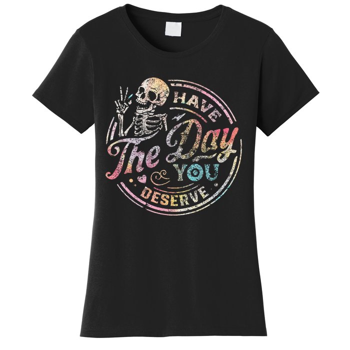 Have The Day You Deserve Peace Sign Skeleton Women's T-Shirt