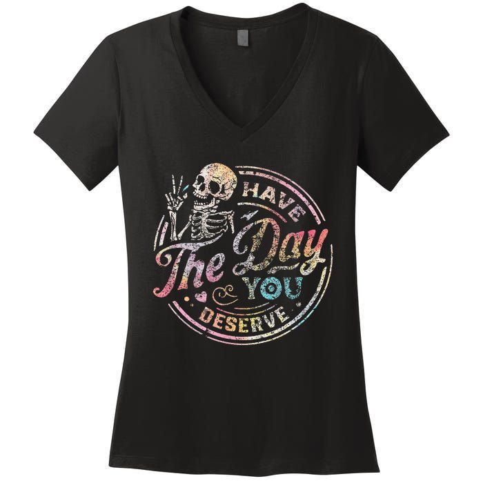 Have The Day You Deserve Peace Sign Skeleton Women's V-Neck T-Shirt