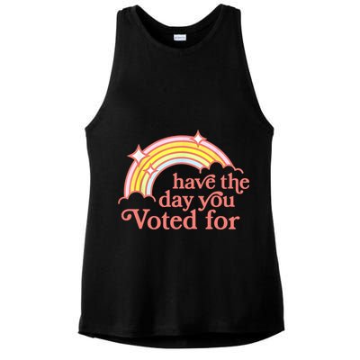 Have The Day You Voted For Funny Ladies PosiCharge Tri-Blend Wicking Tank
