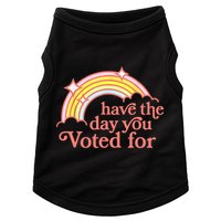 Have The Day You Voted For Funny Doggie Tank