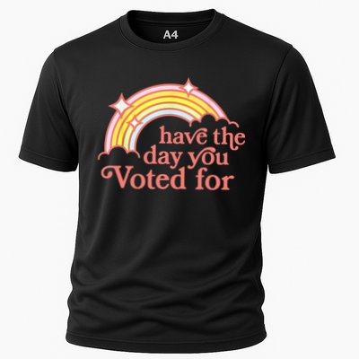 Have The Day You Voted For Funny Performance Shirt