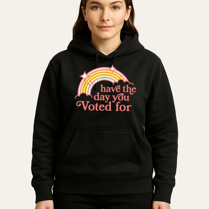 Have The Day You Voted For Funny Hoodie