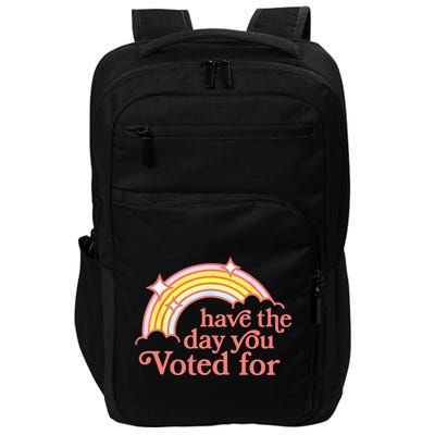 Have The Day You Voted For Funny Impact Tech Backpack