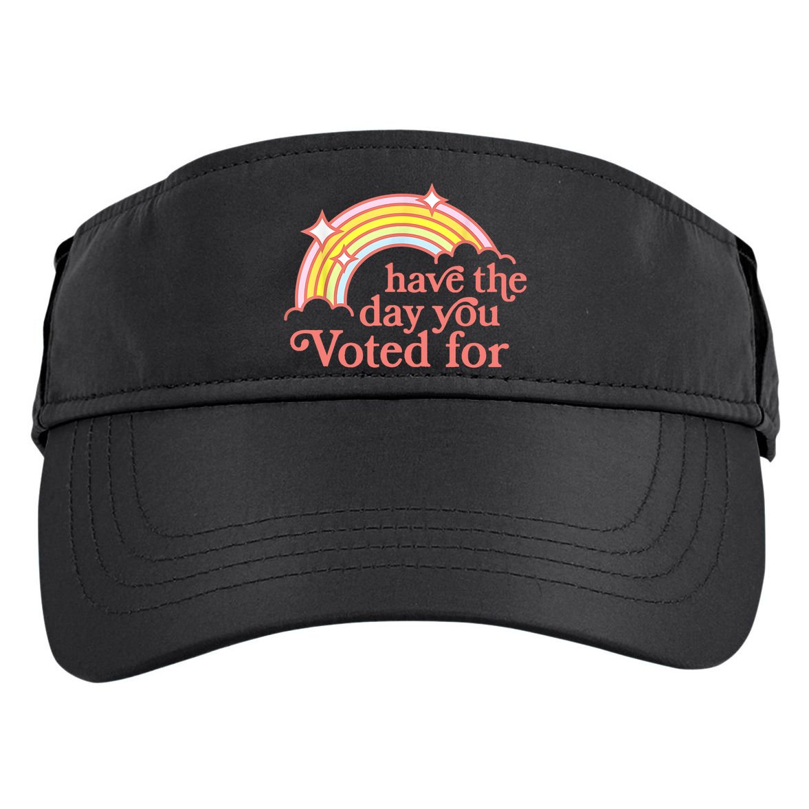 Have The Day You Voted For Funny Adult Drive Performance Visor
