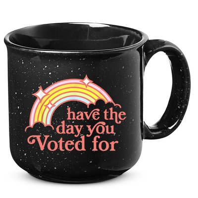 Have The Day You Voted For Funny 15oz Campfire Ceramic Mug