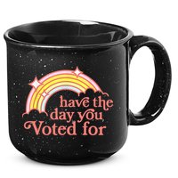 Have The Day You Voted For Funny 15oz Campfire Ceramic Mug