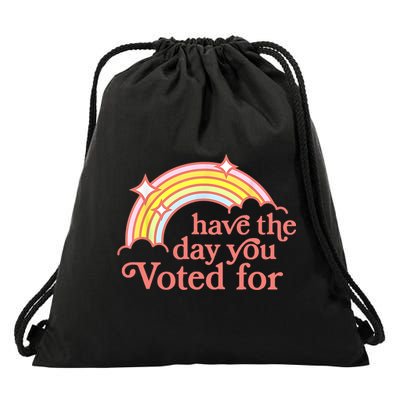 Have The Day You Voted For Funny Drawstring Bag