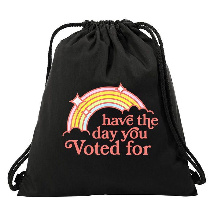 Have The Day You Voted For Funny Drawstring Bag