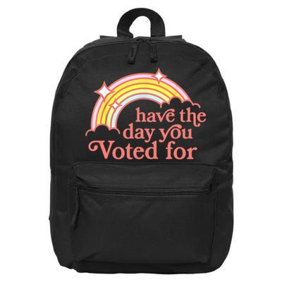 Have The Day You Voted For Funny 16 in Basic Backpack