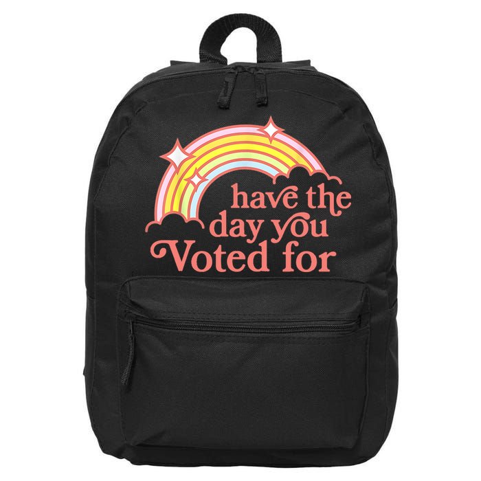 Have The Day You Voted For Funny 16 in Basic Backpack