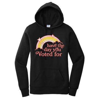 Have The Day You Voted For Funny Women's Pullover Hoodie