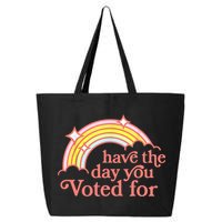 Have The Day You Voted For Funny 25L Jumbo Tote