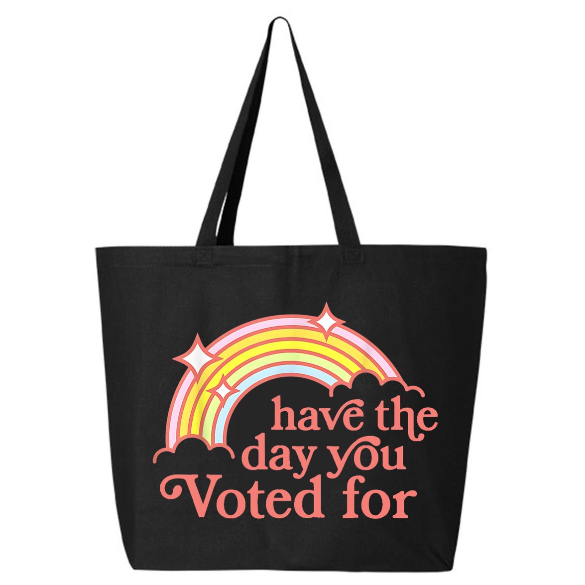 Have The Day You Voted For Funny 25L Jumbo Tote