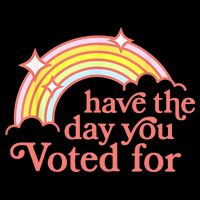 Have The Day You Voted For Funny Baby Bodysuit