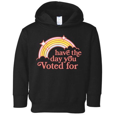 Have The Day You Voted For Funny Toddler Hoodie