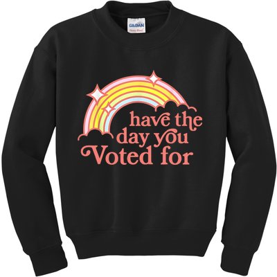 Have The Day You Voted For Funny Kids Sweatshirt
