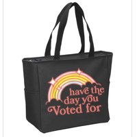 Have The Day You Voted For Funny Zip Tote Bag