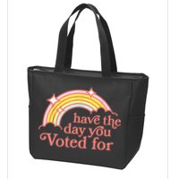 Have The Day You Voted For Funny Zip Tote Bag