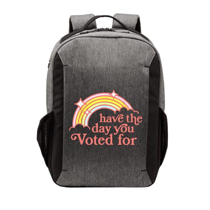 Have The Day You Voted For Funny Vector Backpack
