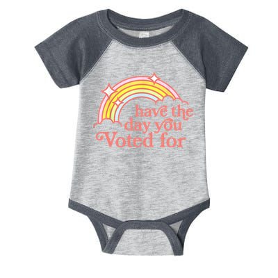 Have The Day You Voted For Funny Infant Baby Jersey Bodysuit