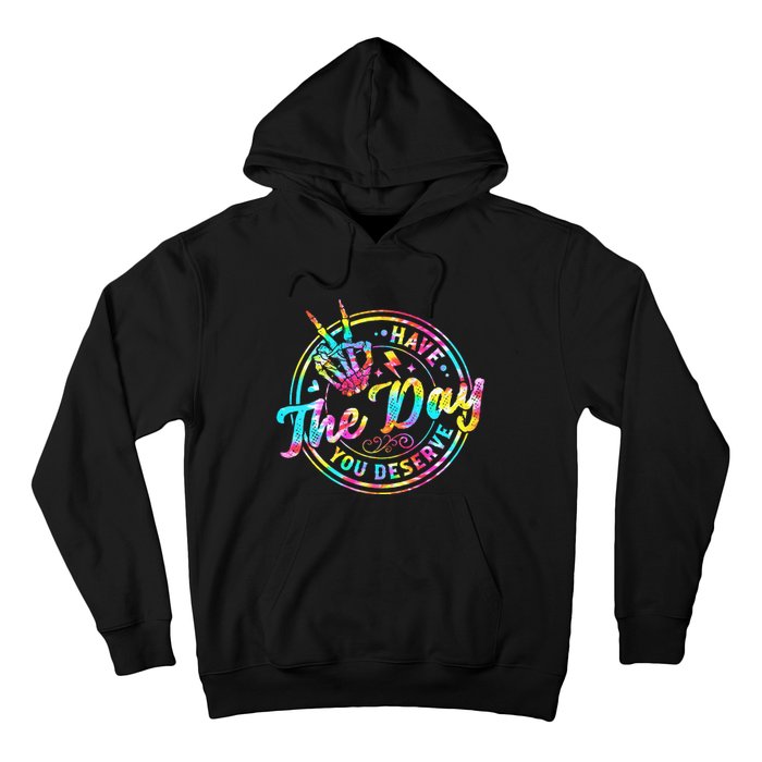 Have The Day You Deserve Skeleton Peace Hand Sign Tie Dye Hoodie