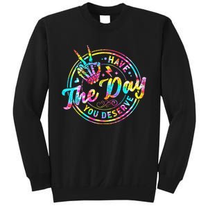 Have The Day You Deserve Skeleton Peace Hand Sign Tie Dye Sweatshirt