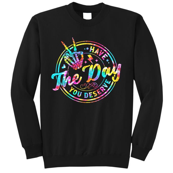 Have The Day You Deserve Skeleton Peace Hand Sign Tie Dye Sweatshirt