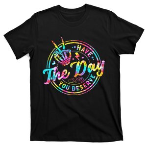 Have The Day You Deserve Skeleton Peace Hand Sign Tie Dye T-Shirt