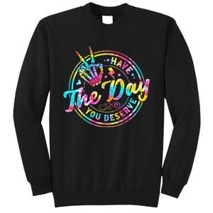 Have The Day You Deserve Skeleton Peace Hand Sign Tie Dye Tall Sweatshirt