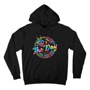 Have The Day You Deserve Skeleton Peace Hand Sign Tie Dye Tall Hoodie