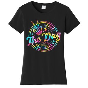 Have The Day You Deserve Skeleton Peace Hand Sign Tie Dye Women's T-Shirt