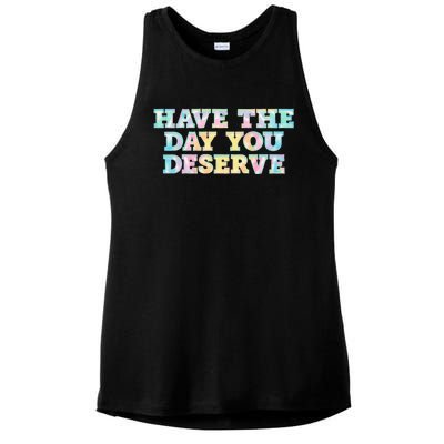 Have The Day You Deserve Women's Cool Motivational Quote Ladies PosiCharge Tri-Blend Wicking Tank