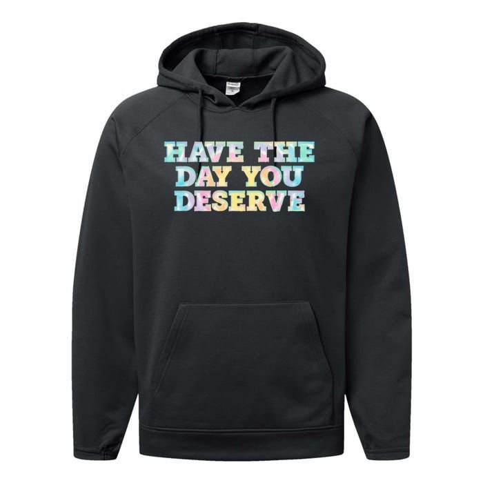 Have The Day You Deserve Women's Cool Motivational Quote Performance Fleece Hoodie