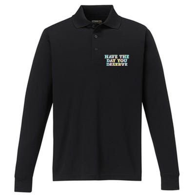 Have The Day You Deserve Women's Cool Motivational Quote Performance Long Sleeve Polo